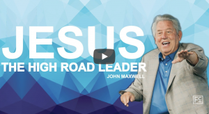 preview John C. Maxwell message Jesus the High Road Leader